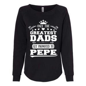 Awesome Only The Greatest Dads Get Promoted To Pepe Gift Womens California Wash Sweatshirt