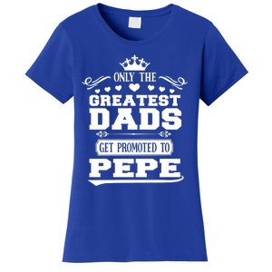 Awesome Only The Greatest Dads Get Promoted To Pepe Gift Women's T-Shirt