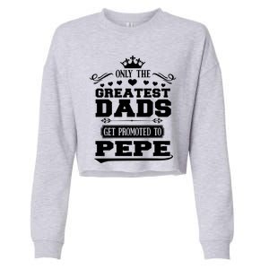 Awesome Only The Greatest Dads Get Promoted To Pepe Gift Cropped Pullover Crew