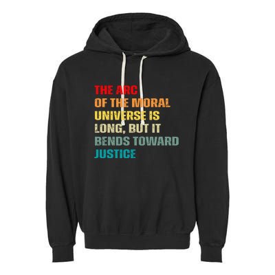 Arc Of Th Moral Universe Is Long But It Bends Toward Justice Cool Garment-Dyed Fleece Hoodie