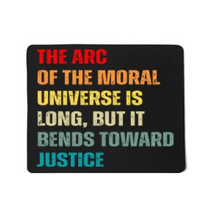 Arc Of Th Moral Universe Is Long But It Bends Toward Justice Cool Mousepad