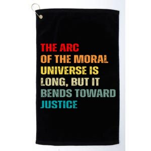 Arc Of Th Moral Universe Is Long But It Bends Toward Justice Cool Platinum Collection Golf Towel