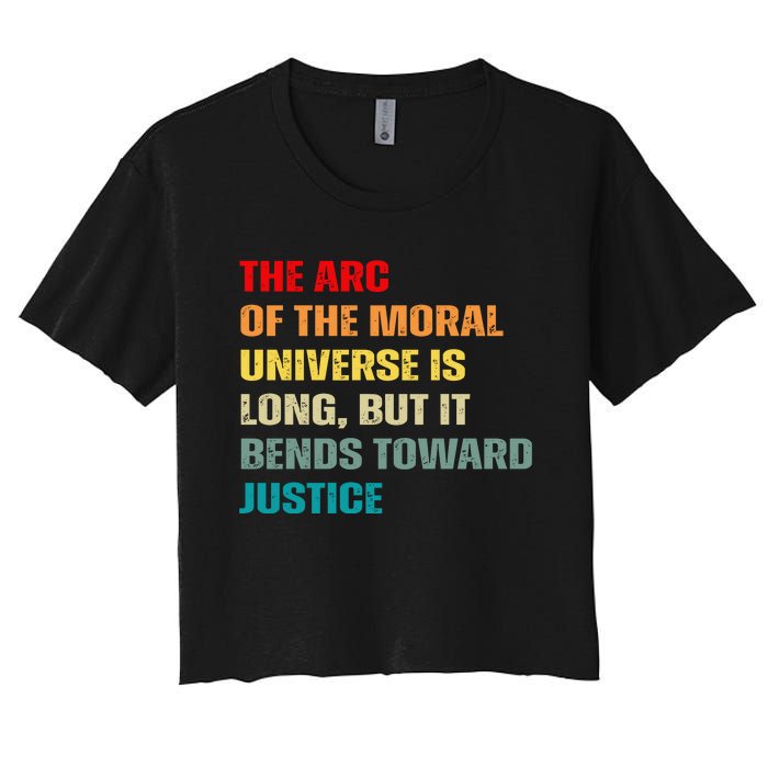 Arc Of Th Moral Universe Is Long But It Bends Toward Justice Cool Women's Crop Top Tee