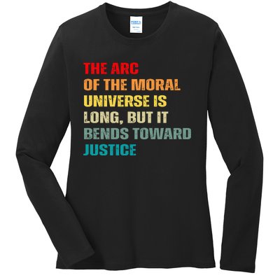 Arc Of Th Moral Universe Is Long But It Bends Toward Justice Cool Ladies Long Sleeve Shirt