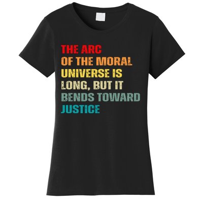 Arc Of Th Moral Universe Is Long But It Bends Toward Justice Cool Women's T-Shirt