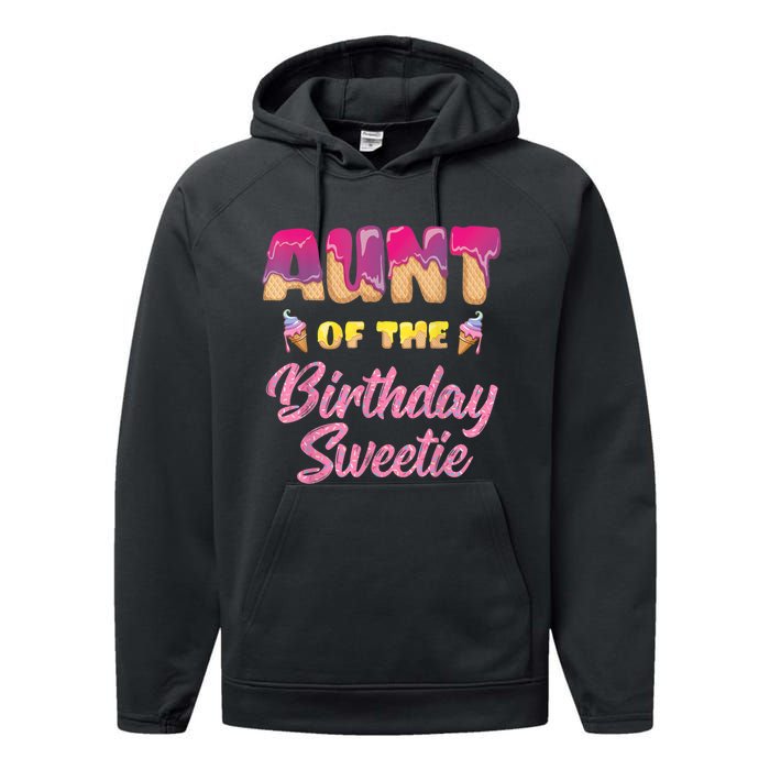 Aunt Of The Birthday Sweetie Ice Cream Birthday Performance Fleece Hoodie