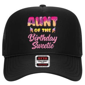 Aunt Of The Birthday Sweetie Ice Cream Birthday High Crown Mesh Back Trucker Hat