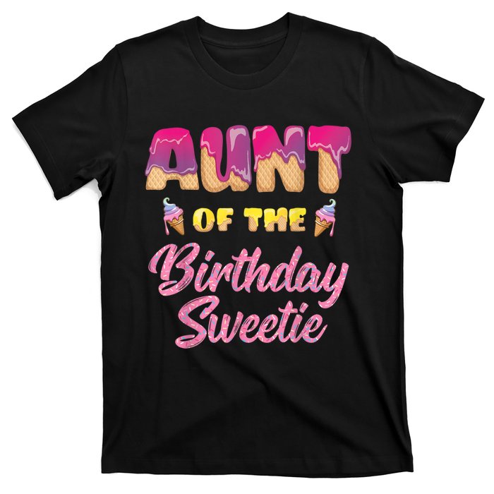 Aunt Of The Birthday Sweetie Ice Cream Birthday T-Shirt