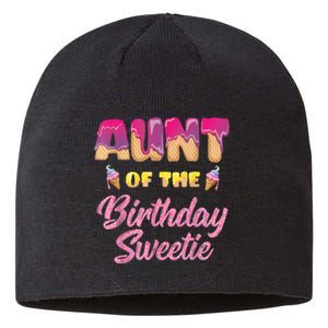 Aunt Of The Birthday Sweetie Ice Cream Birthday Sustainable Beanie