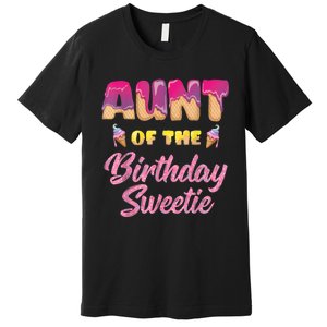 Aunt Of The Birthday Sweetie Ice Cream Birthday Premium T-Shirt