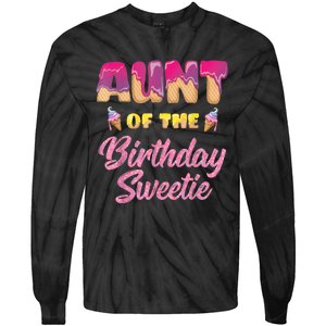 Aunt Of The Birthday Sweetie Ice Cream Birthday Tie-Dye Long Sleeve Shirt