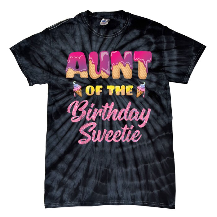 Aunt Of The Birthday Sweetie Ice Cream Birthday Tie-Dye T-Shirt