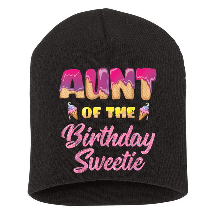 Aunt Of The Birthday Sweetie Ice Cream Birthday Short Acrylic Beanie