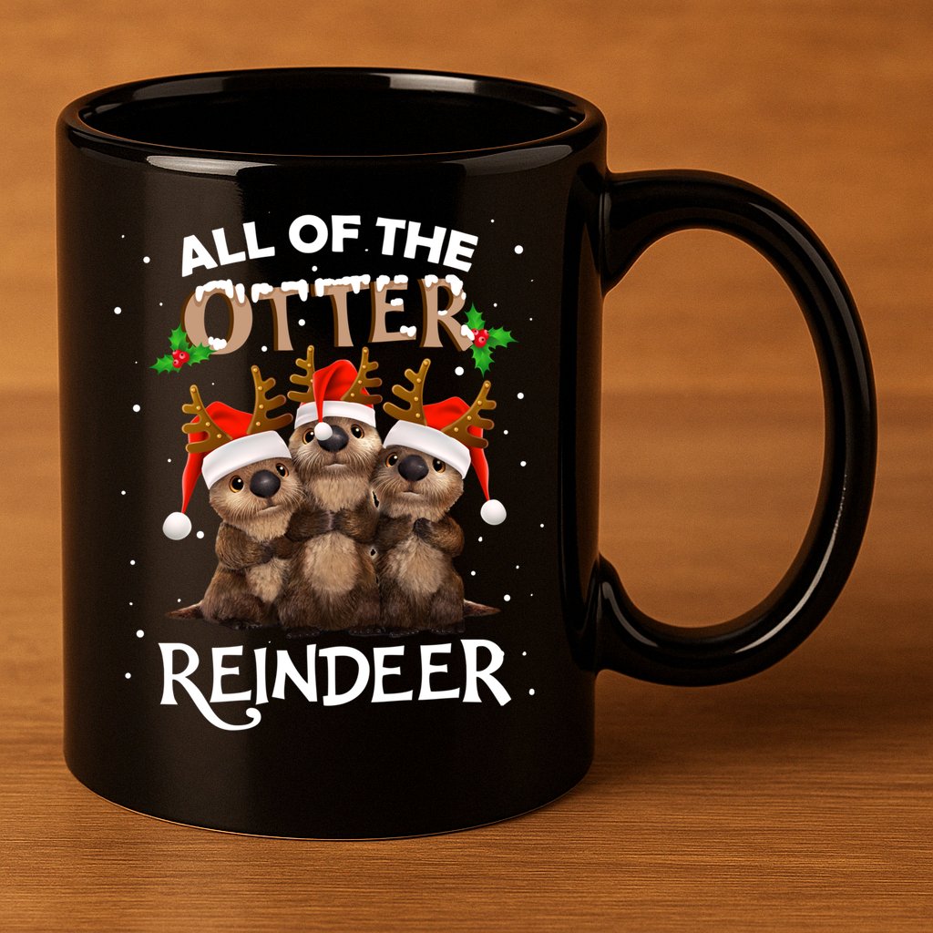 All Of The Otter Reindeer Christmas Funny Cute Gift 11oz C Handle Ceramic Mug