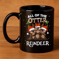 All Of The Otter Reindeer Christmas Funny Cute Gift 11oz C Handle Ceramic Mug