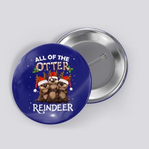 All Of The Otter Reindeer Christmas Funny Cute Gift Button