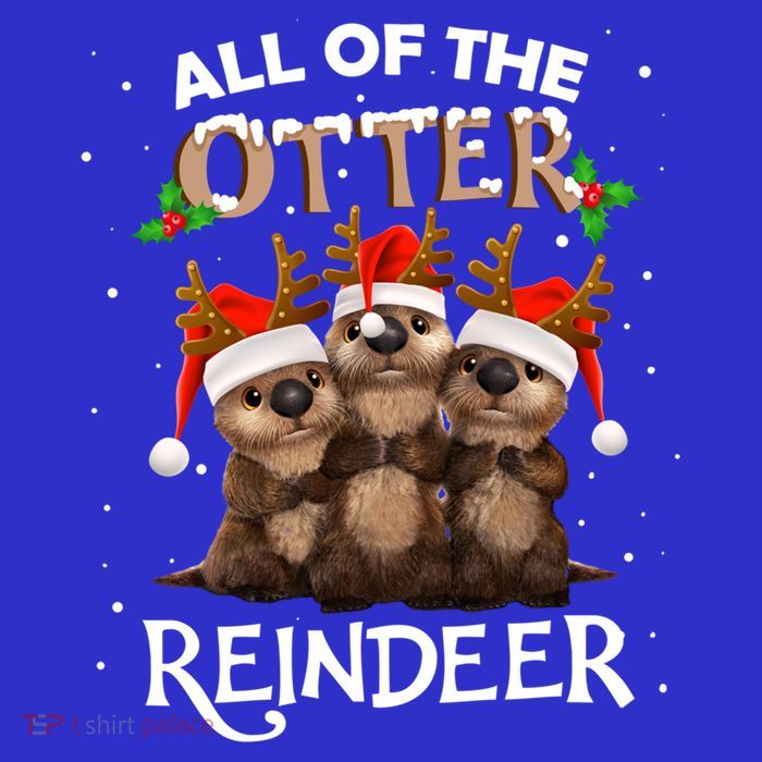 All Of The Otter Reindeer Christmas Funny Cute Gift Womens T-Shirt