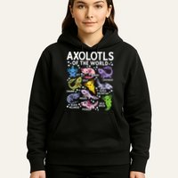 Axolotls Of The World Cute Kawaii Axolotl Hoodie