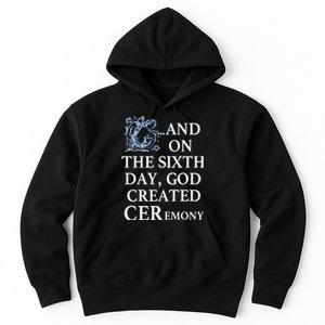 And On The Sixth Day God Created Ceremony Hoodie