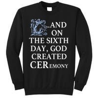 And On The Sixth Day God Created Ceremony Sweatshirt