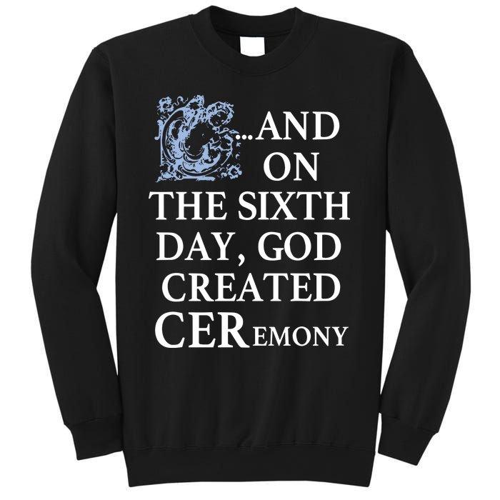 And On The Sixth Day God Created Ceremony Sweatshirt