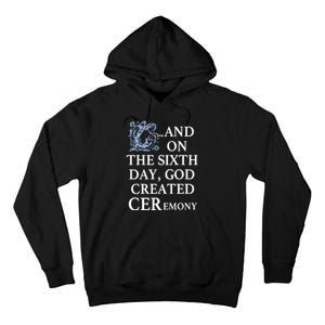 And On The Sixth Day God Created Ceremony Tall Hoodie