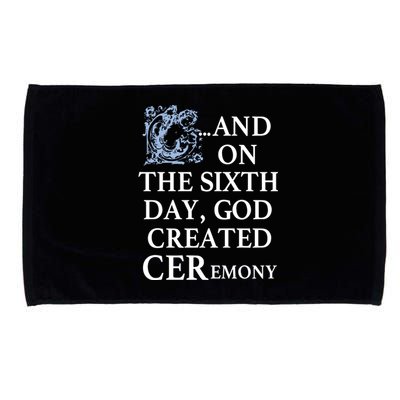 And On The Sixth Day God Created Ceremony Microfiber Hand Towel