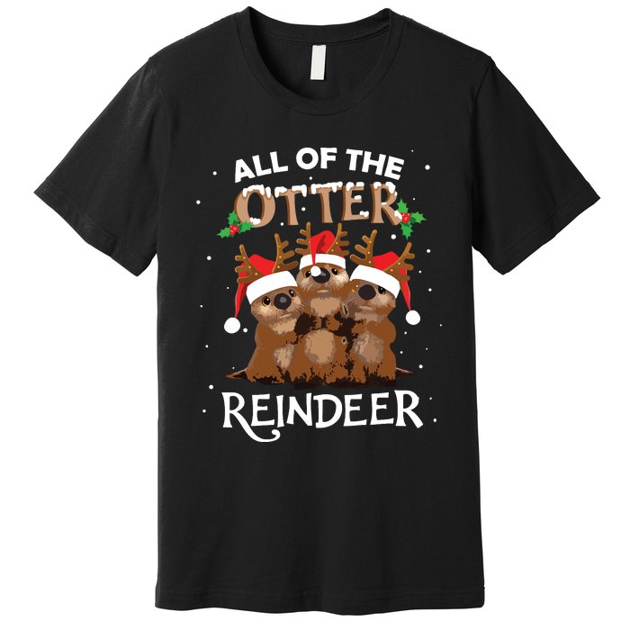 All Of The Otter Reindeer Christmas Funny Cute Premium T-Shirt