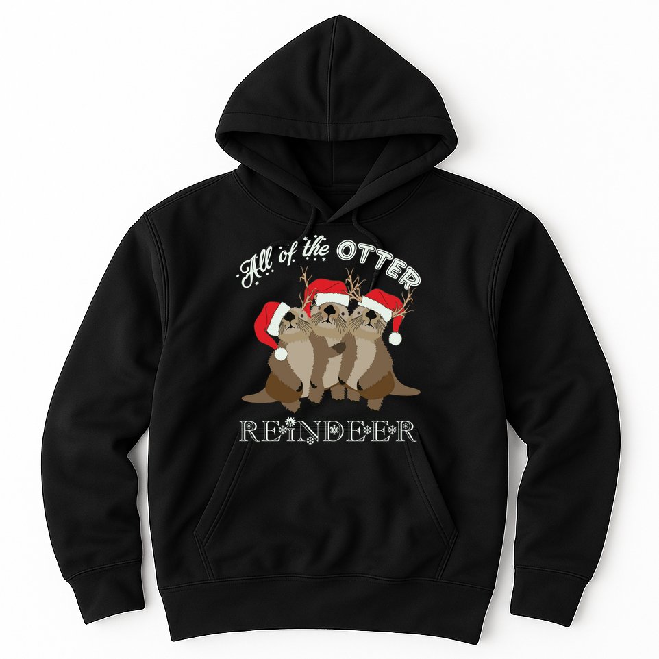 All Of The Otter Reindeer Funny Other Christmas Hoodie