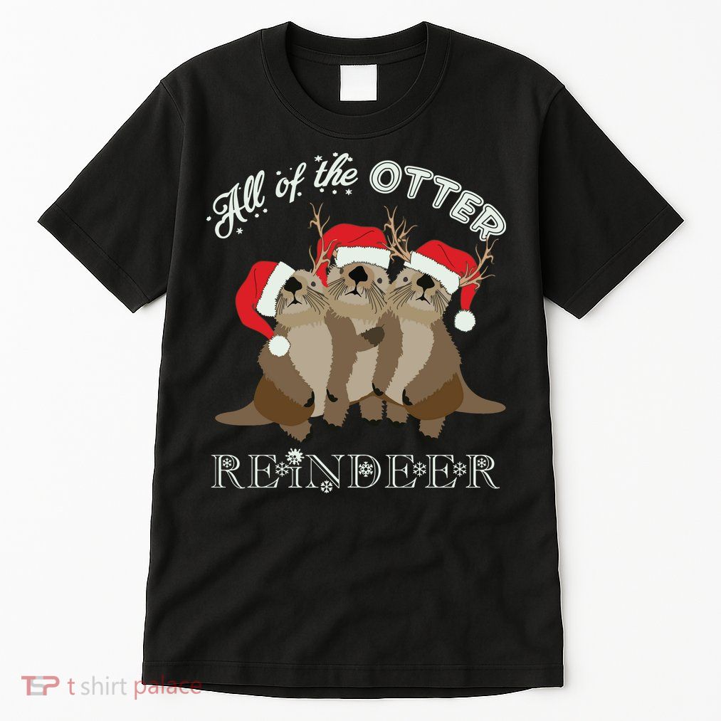 All Of The Otter Reindeer Funny Other Christmas Tall T-Shirt