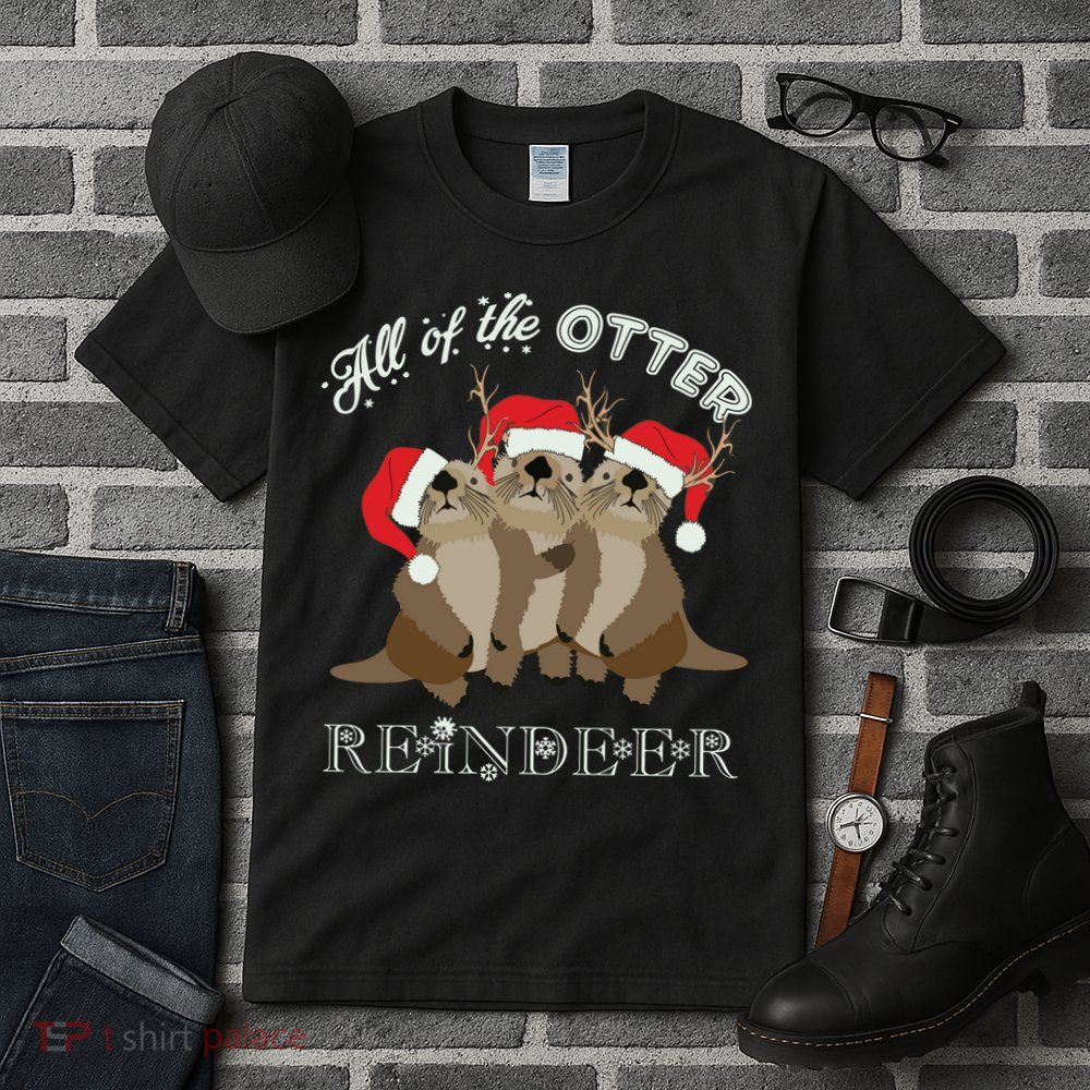 All Of The Otter Reindeer Funny Other Christmas Tall T-Shirt