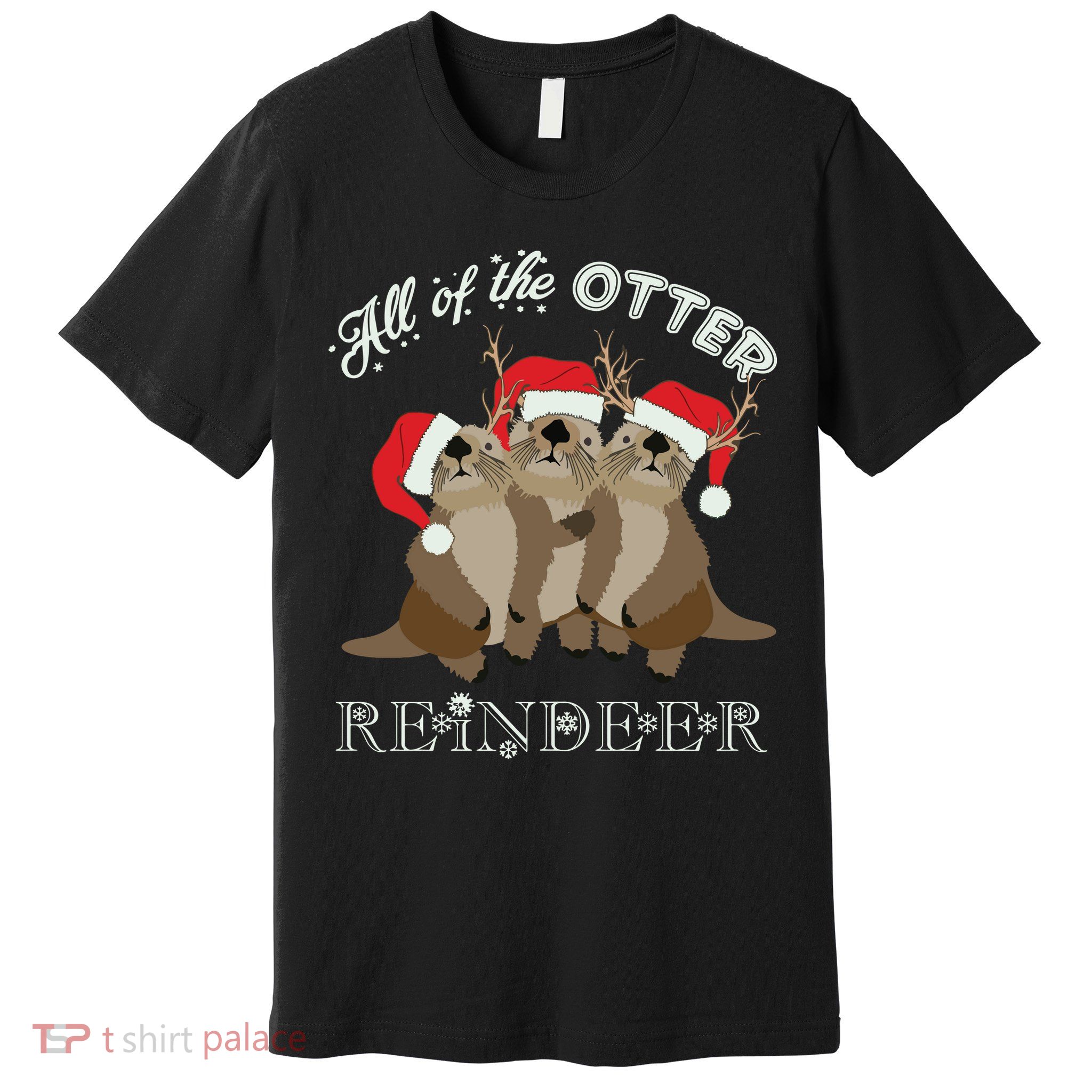 All Of The Otter Reindeer Funny Other Christmas Premium T-Shirt