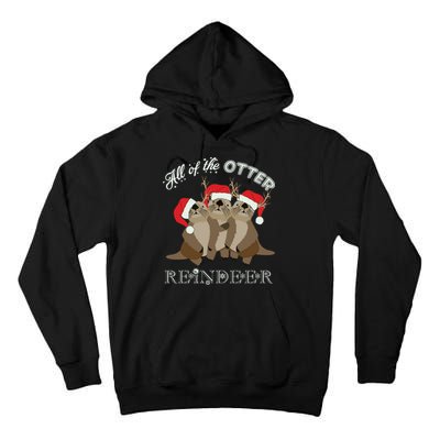 All Of The Otter Reindeer Funny Other Christmas Tall Hoodie