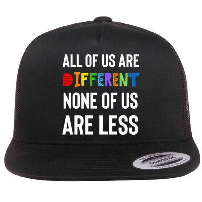 All Of Us Are Different. None Of Us Are Less. Flat Bill Trucker Hat