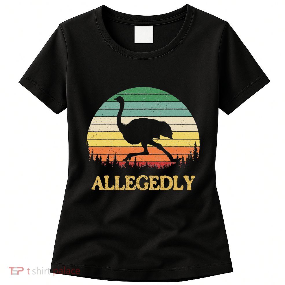 Allegedly Ostrich Vintage Retro Funny Ostrich Lover Womens T-Shirt