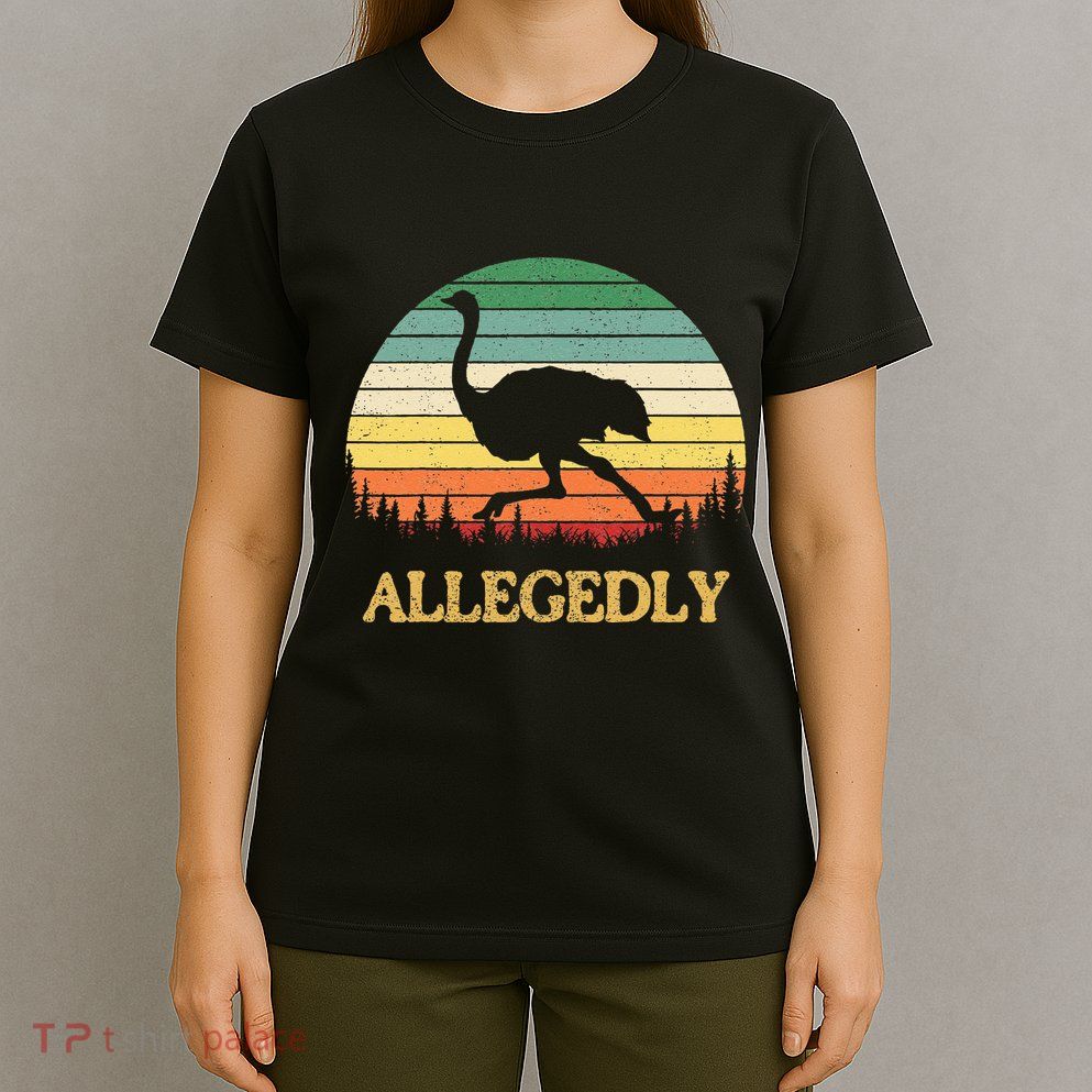Allegedly Ostrich Vintage Retro Funny Ostrich Lover T-Shirt