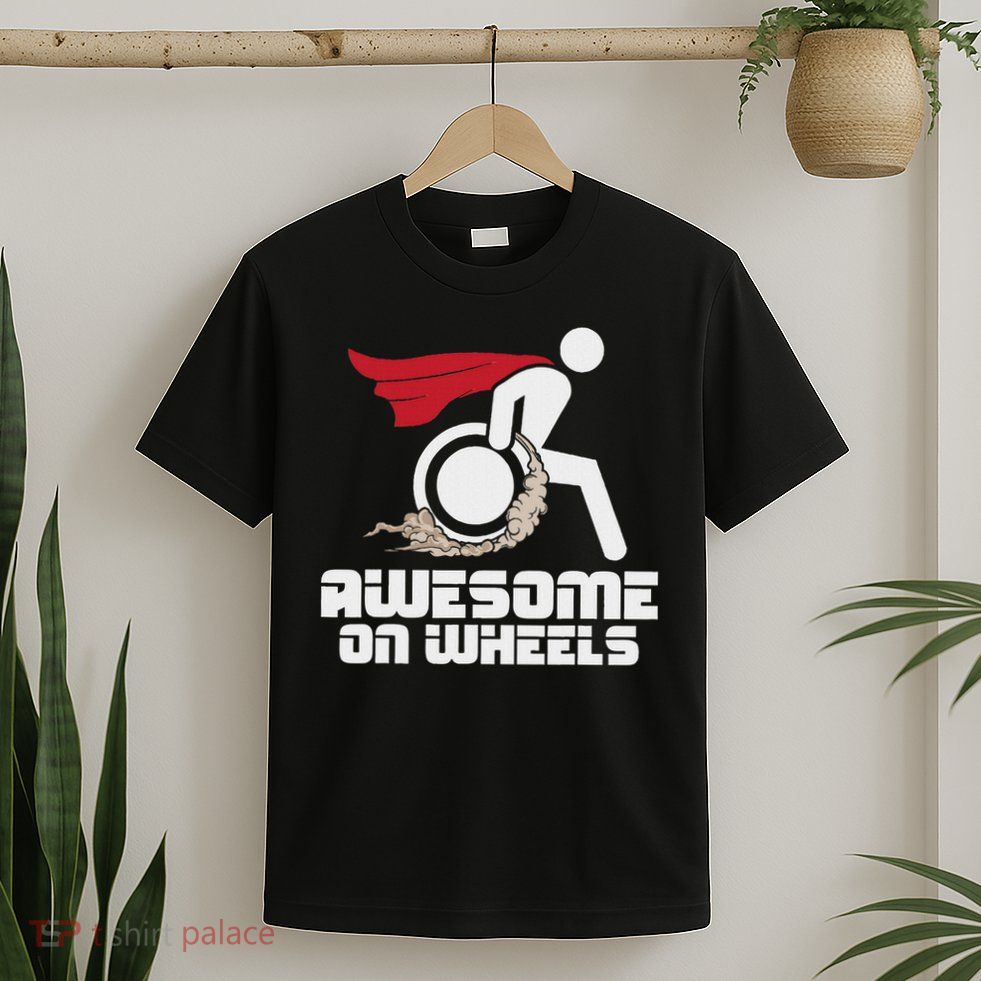 Awesome On Wheels Wheelchair Handicap Disability Awareness T-Shirt