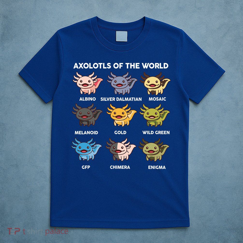  Axolotl Of World  T-Shirt