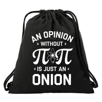 An Opinion Without Pi Is Just An Onion Clever Math Pun Cute Gift Drawstring Bag
