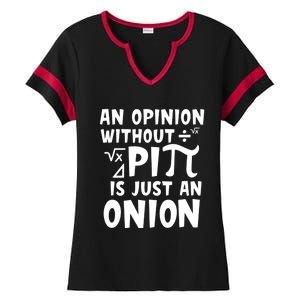 An Opinion Without Pi Is Just An Onion Happy Pi Day Great Gift Ladies Halftime Notch Neck Tee