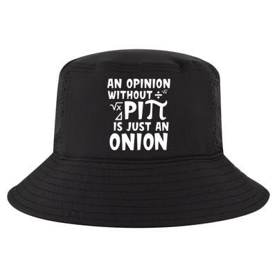 An Opinion Without Pi Is Just An Onion Happy Pi Day Great Gift Cool Comfort Performance Bucket Hat