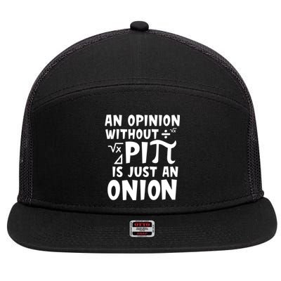 An Opinion Without Pi Is Just An Onion Happy Pi Day Great Gift 7 Panel Mesh Trucker Snapback Hat