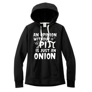 An Opinion Without Pi Is Just An Onion Happy Pi Day Great Gift Women's Fleece Hoodie