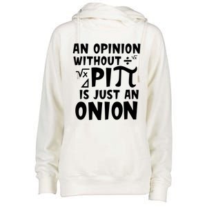 An Opinion Without Pi Is Just An Onion Happy Pi Day Great Gift Womens Funnel Neck Pullover Hood