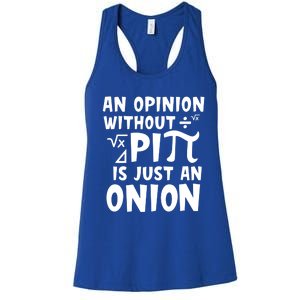 An Opinion Without Pi Is Just An Onion Happy Pi Day Great Gift Women's Racerback Tank