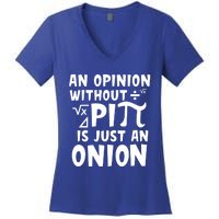 An Opinion Without Pi Is Just An Onion Happy Pi Day Great Gift Women's V-Neck T-Shirt