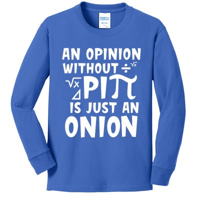 An Opinion Without Pi Is Just An Onion Happy Pi Day Great Gift Kids Long Sleeve Shirt