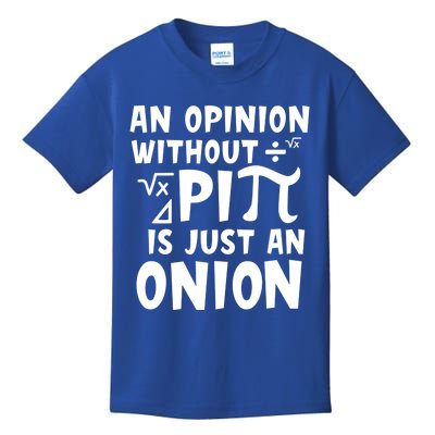 An Opinion Without Pi Is Just An Onion Happy Pi Day Great Gift Kids T-Shirt