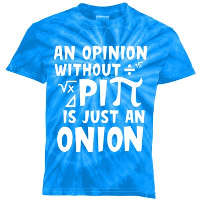 An Opinion Without Pi Is Just An Onion Happy Pi Day Great Gift Kids Tie-Dye T-Shirt