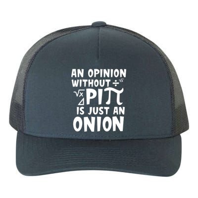 An Opinion Without Pi Is Just An Onion Happy Pi Day Great Gift Yupoong Adult 5-Panel Trucker Hat